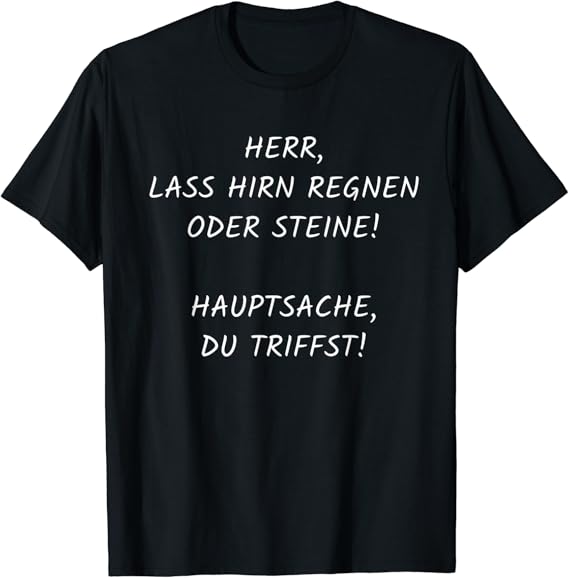 Herr, lass Hirn regnen oder Steine Lustiger Spruch TShirt Amazon.de Fashion